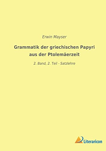 9783965067318: Grammatik der griechischen Papyri aus der Ptolemerzeit: 2. Band, 2. Teil - Satzlehre