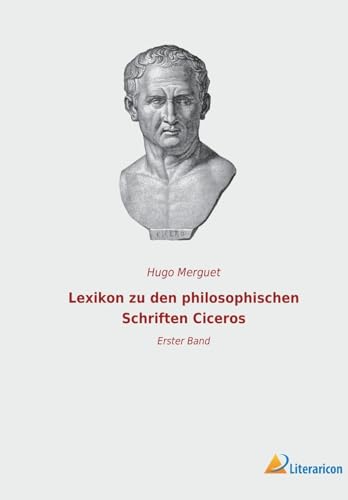 9783965067820: Lexikon zu den philosophischen Schriften Ciceros: Erster Band