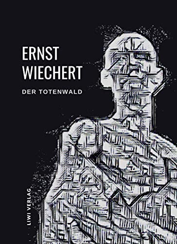 Imagen de archivo de Ernst Wiechert: Der Totenwald. Ein Bericht. Vollstndige Neuausgabe a la venta por GreatBookPrices