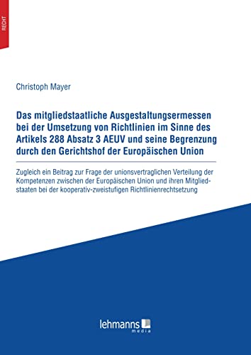 Imagen de archivo de Das mitgliedstaatliche Ausgestaltungsermessen bei der Umsetzung von Richtlinien im Sinne des Artikels 288 Absatz 3 AEUV und seine Begrenzung durch den Gerichtshof der Europaischen Union a la venta por GreatBookPrices