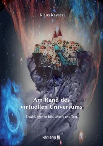 9783965433595: Am Rand des virtuellen Universum: Erzhlungen in Bild, Musik und Text