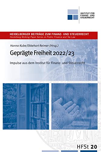 Beispielbild fr Geprgte Freiheit 2022/23: Impulse aus dem Institut fr Finanz- und Steuerrecht (Heidelberger Beitrge zum Finanz- und Steuerrecht) zum Verkauf von medimops