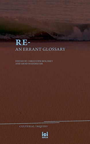 Stock image for Re-: An Errant Glossary (Cultural Inquiry) for sale by Lucky's Textbooks
