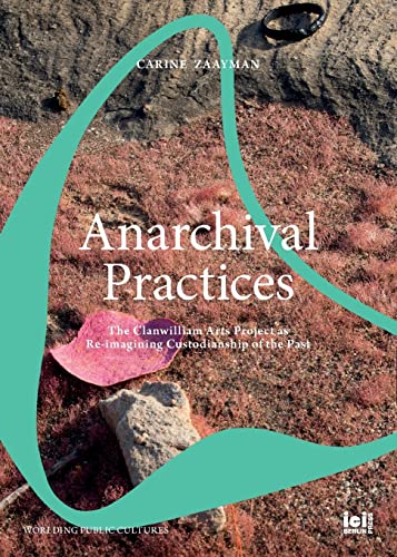 9783965580435: Anarchival Practices: The Clanwilliam Arts Project as Re-imagining Custodianship of the Past