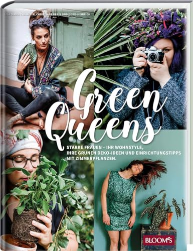 Beispielbild fr Green Queens: Starke Frauen - ihr Wohnstyle, ihre grnen Deko-Ideen und Einrichtungstipps mit Zimmerpflanzen. zum Verkauf von medimops