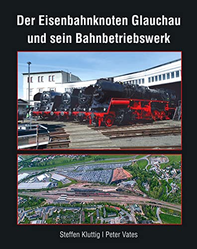 Beispielbild fr Der Eisenbahnknoten Glauchau und sein Bahnbetriebswerk zum Verkauf von Blackwell's