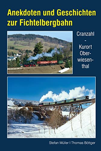 Beispielbild fr Anekdoten und Geschichten zur Fichtelbergbahn zum Verkauf von Blackwell's