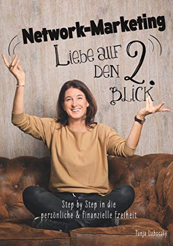 Beispielbild fr Network-Marketing, Liebe auf den 2.Blick: Step by Step in die persnliche und finanzielle Freiheit zum Verkauf von medimops