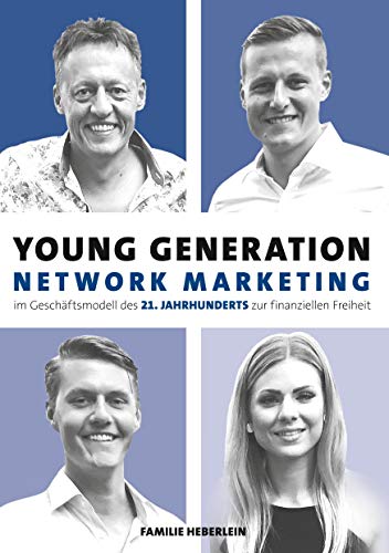 Beispielbild fr Young Generation Network-Marketing: Im Geschftsmodell des 21.Jahrhunderts zur finanziellen Freiheit zum Verkauf von medimops