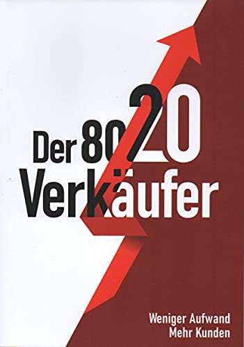 Stock image for Der 80 / 20 Verkufer - Weniger Aufwand mehr Kunden for sale by medimops