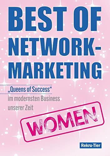 Beispielbild fr Best of Network-Marketing WOMEN: "Queens of Success" im modernsten Business unserer Zeit zum Verkauf von medimops