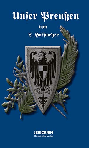 Stock image for L. Hoffmeyer: Unser Preuen.: Die Entwicklung des Preuischen Staates unter der Herrschaft der Hohenzollern. for sale by medimops