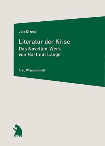 Stock image for Literatur der Krise: Das Novellen-Werk von Hartmut Lange (Arco Wissenschaft) for sale by medimops