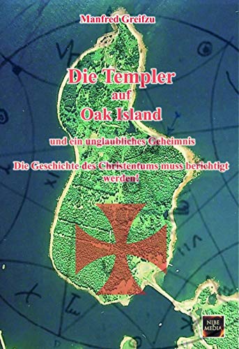 Beispielbild fr Die Templer auf Oak Island und ein unglaubliches Geheimnis zum Verkauf von medimops