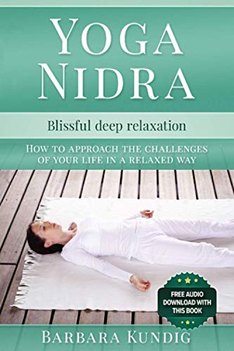 Stock image for Yoga Nidra: Blissful deep relaxation: How to approach the challenges of your life in a relaxed way for sale by GreatBookPrices