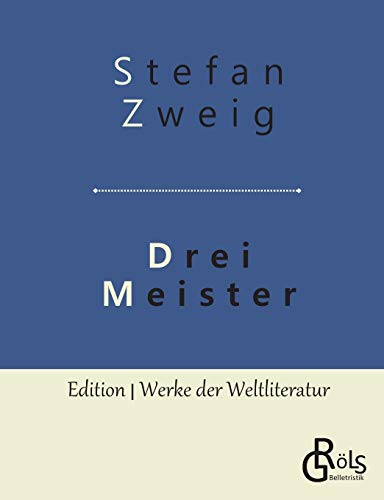 Drei Meister : Balzac ¿ Dickens ¿ Dostojewski - Stefan Zweig