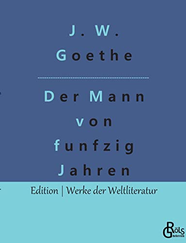 Beispielbild fr Der Mann von funfzig Jahren: Erzhlung aus Wilhelm Meisters Wanderjahre (German Edition) zum Verkauf von Lucky's Textbooks