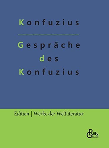 Gespräche des Konfuzius: Die Analekten des Konfuzius (German Edition) - Konfuzius