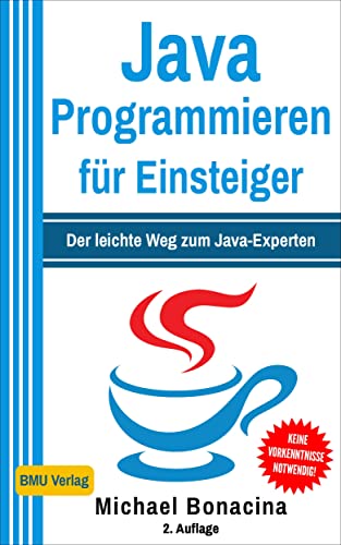 9783966450034: Java Programmieren fr Einsteiger: Der leichte Weg zum Java-Experten! (2. Auflage: komplett neu verfasst - inkl. JavaDB und Multithreading)