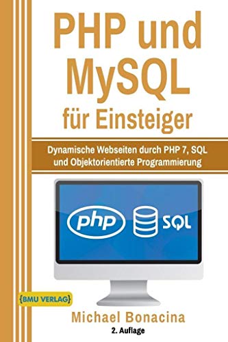Beispielbild fr PHP und MySQL fr Einsteiger: Dynamische Webseiten durch PHP 7, SQL und Objektorientierte Programmierung zum Verkauf von medimops