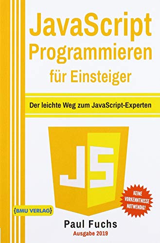 9783966450195: JavaScript Programmieren fr Einsteiger: Der leichte Weg zum JavaScript-Experten!