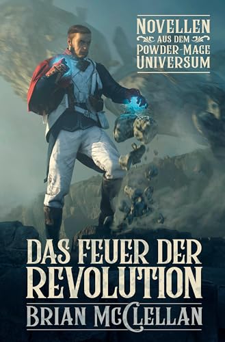 Beispielbild fr Novellen aus dem Powder-Mage-Universum: Das Feuer der Revolution zum Verkauf von Blackwell's