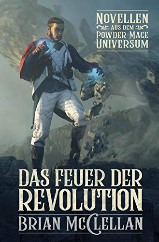 Imagen de archivo de Novellen aus dem Powder-Mage-Universum: Das Feuer der Revolution -Language: german a la venta por GreatBookPrices