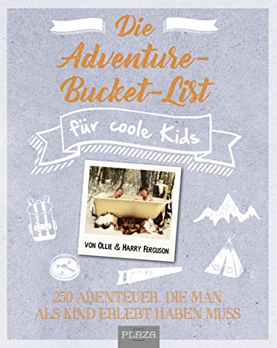 Stock image for Die Adventure-Bucket-List fr coole Kids: 250 Abenteuer, die man als Kind erlebt haben muss for sale by Revaluation Books