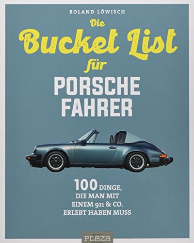 Imagen de archivo de Die Bucket List für Porsche-Fahrer: 100 Dinge, die man mit einem 911 & Co. erlebt haben muss a la venta por Aardvark Rare Books