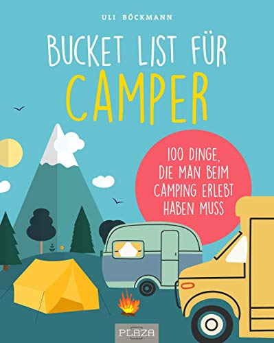 Beispielbild fr Die Bucket List fr Camper: 100 Dinge, die man beim Camping erlebet haben muss: 100 Dinge, die man beim Camping erlebt haben muss zum Verkauf von medimops