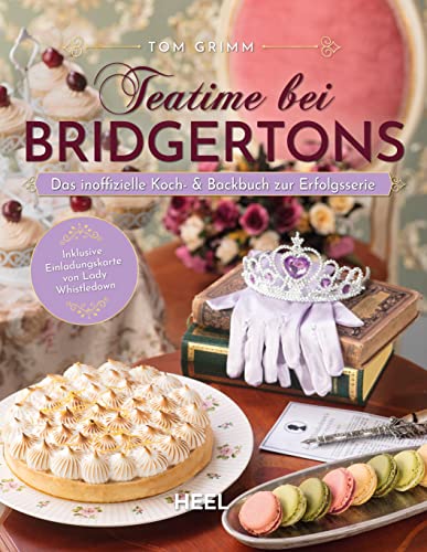 9783966643429: Teatime bei Bridgertons - Das inoffizielle Koch- und Backbuch zur Netflix Erfolgsserie Bridgerton: Inklusive Einladungskarte von Lady Whistledown