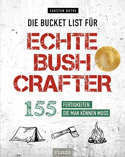 Beispielbild fr Die Bucket List fr echte Bushcrafter: 150 Fertigkeiten, die man knnen muss zum Verkauf von medimops