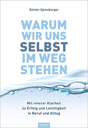 Beispielbild fr Warum wir uns selbst im Weg stehen: Mit innerer Klarheit zu Erfolg und Leichtigkeit in Beruf und Alltag zum Verkauf von medimops