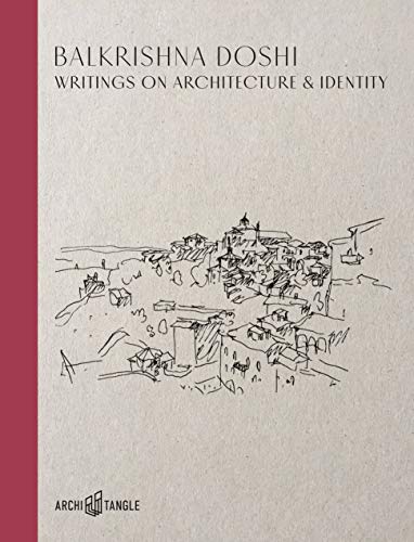 Beispielbild fr Balkrishna Doshi: Writings on Architecture & Identity zum Verkauf von Revaluation Books