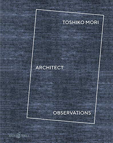 Imagen de archivo de Toshiko Mori Architect: Observations a la venta por ThriftBooks-Dallas