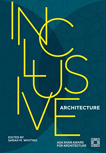 Beispielbild fr Inclusive Architecture: Aga Khan Award for Architecture 2022 zum Verkauf von Sheafe Street Books