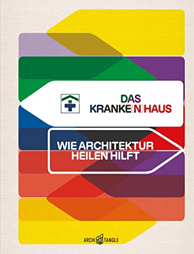 Imagen de archivo de Das Kranke(n)haus: Wie Architektur heilen hilft a la venta por Revaluation Books