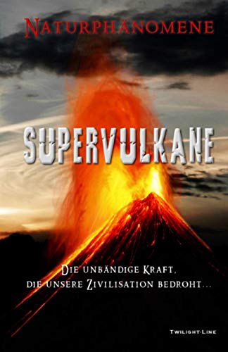 Beispielbild fr Supervulkane: Die unbndige Kraft, die unsere Zivilisation bedroht (German Edition) zum Verkauf von Lucky's Textbooks