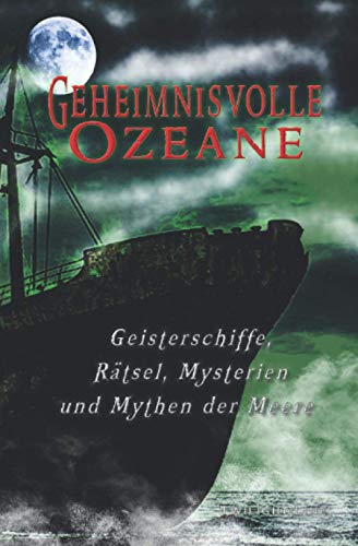 9783966890304: Geheimnisvolle Ozeane: Geisterschiffe, Rtsel, Mythen und Mysterien der Meere (German Edition)