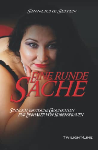 Stock image for Eine runde Sache: Sinnlich-erotische Geschichten fr Liebhaber von Rubensfrauen (German Edition) for sale by Lucky's Textbooks