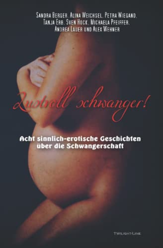 Imagen de archivo de Lustvoll schwanger!: Acht sinnlich-erotische Geschichten ber die Schwangerschaft (German Edition) a la venta por GF Books, Inc.