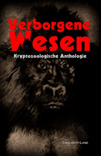 Stock image for Verborgene Wesen: Kryptozoologische Anthologie (German Edition) for sale by GF Books, Inc.