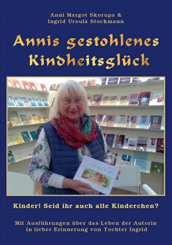 Stock image for Annis gestohlenes Kindheitsglck: Kinder! Seid ihr auch alle Kinderchen? (German Edition) for sale by Lucky's Textbooks