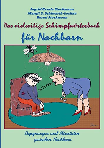 Stock image for Das vielseitige Schimpfwrterbuch fr Nachbarn: Begegnungen und Missetaten zwischen Nachbarn (German Edition) for sale by Lucky's Textbooks