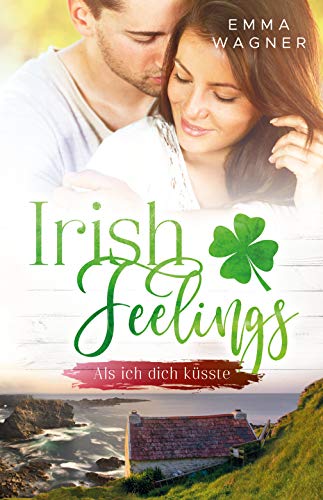 Beispielbild fr Irish feelings: Als ich dich ksste zum Verkauf von medimops