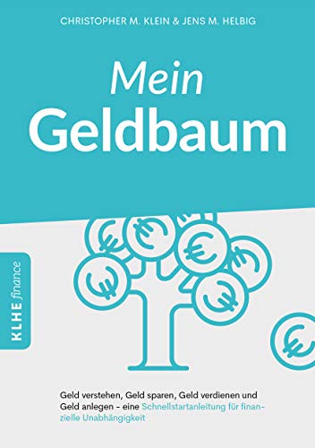 Stock image for Mein Geldbaum: Geld verstehen, Geld sparen, Geld verdienen und Geld anlegen - eine Schnellstartanleitung fr finanzielle Unabhngigkeit for sale by medimops