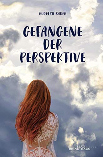 9783966983129: Gefangene der Perspektive: Der erfolgreiche Roman des schweizerisch-britischen Romanciers Rudolph Bader ist nun auch auf Deutsch erhltlich!