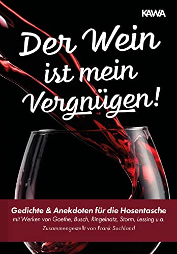 Stock image for Der Wein ist mein Vergngen!: Gedichte & Anekdoten fr die Hosentasche for sale by Revaluation Books