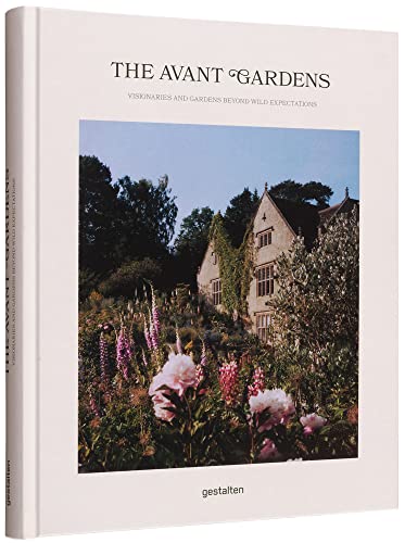 Imagen de archivo de The Avant Gardens: Visionaries and Gardens Beyond Wild Expectations a la venta por medimops