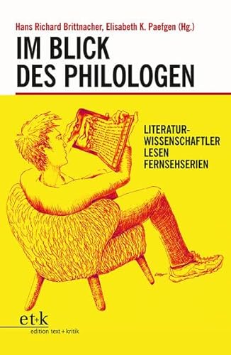 Stock image for Im Blick des Philologen: Literaturwissenschaftler lesen Fernsehserien for sale by medimops